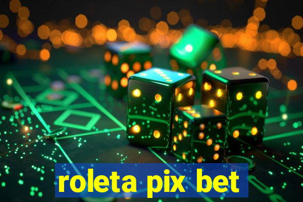 roleta pix bet