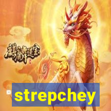 strepchey