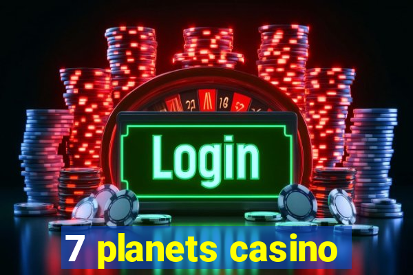 7 planets casino