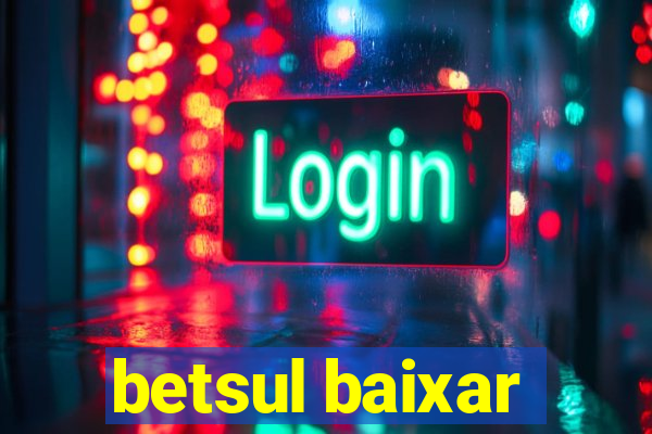 betsul baixar