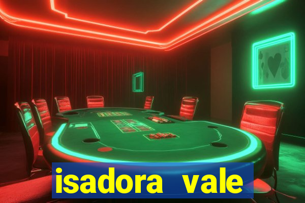 isadora vale reclame aqui