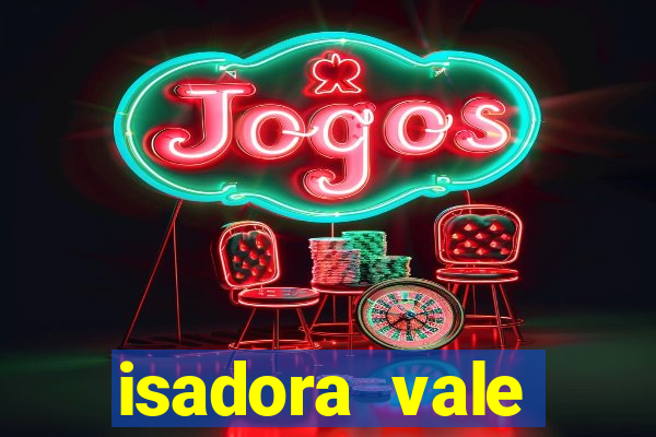 isadora vale reclame aqui