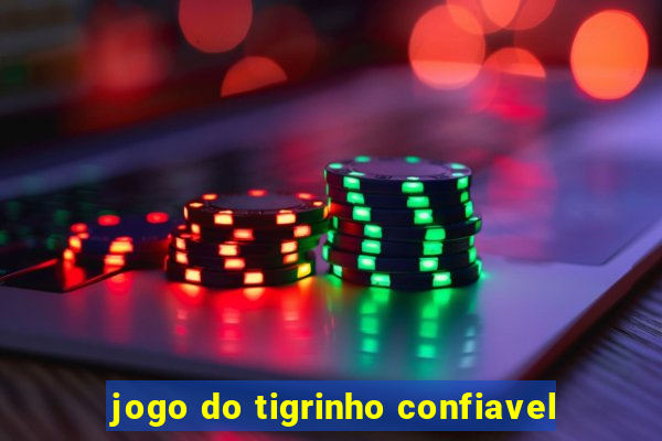 jogo do tigrinho confiavel