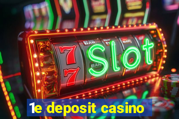 1e deposit casino