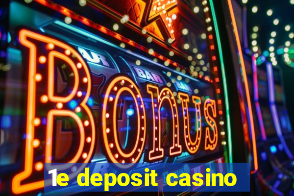 1e deposit casino