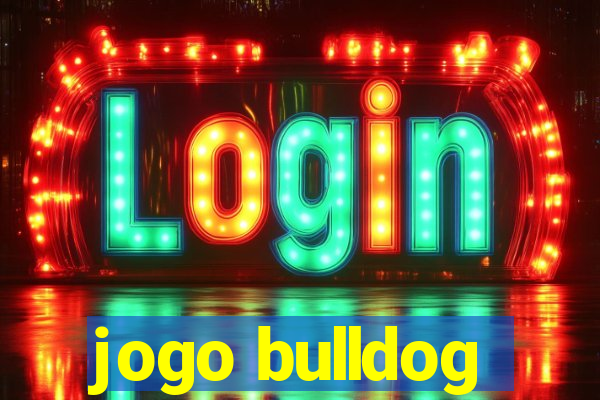 jogo bulldog