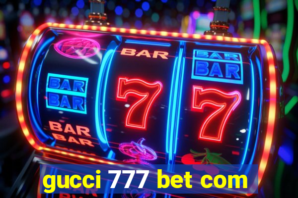 gucci 777 bet com