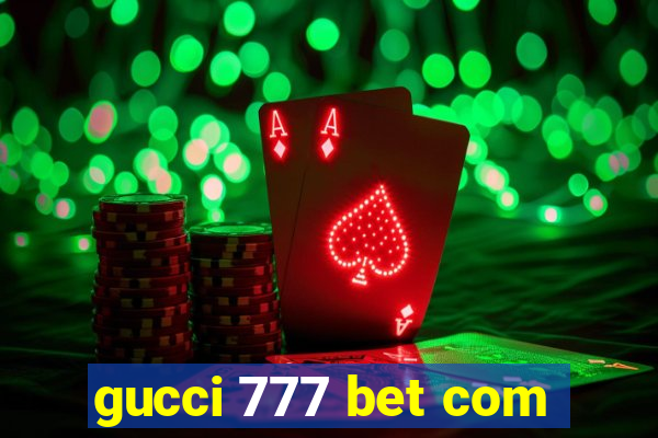 gucci 777 bet com