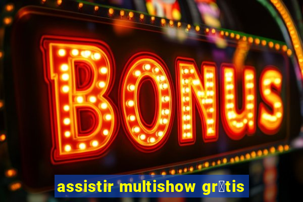 assistir multishow gr谩tis