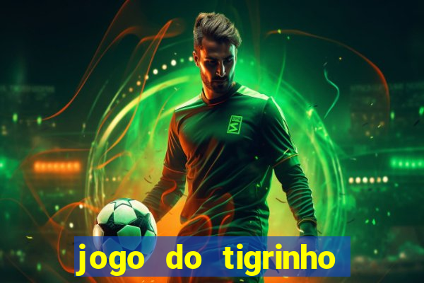 jogo do tigrinho play store