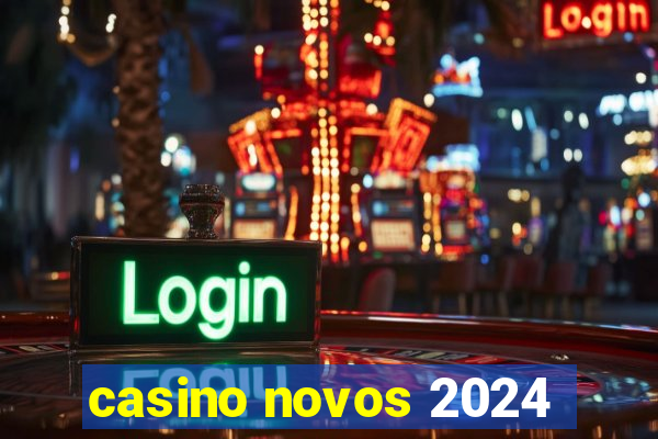 casino novos 2024