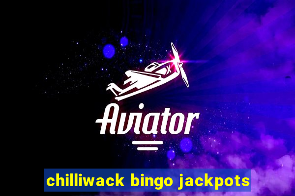 chilliwack bingo jackpots