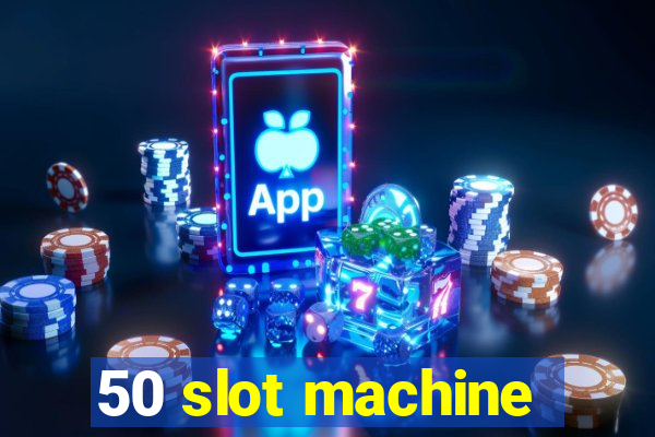 50 slot machine