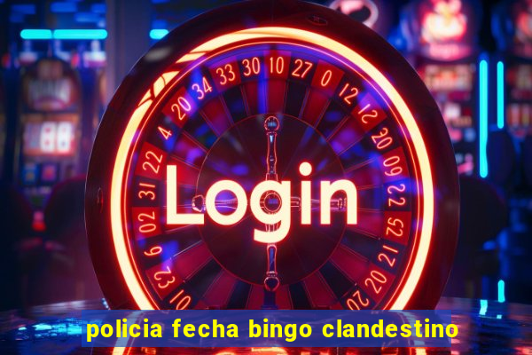 policia fecha bingo clandestino