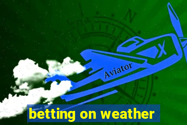 betting on weather