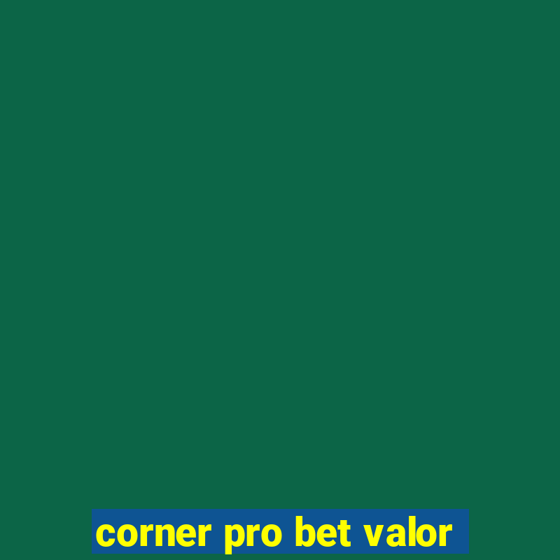 corner pro bet valor