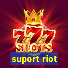 suport riot