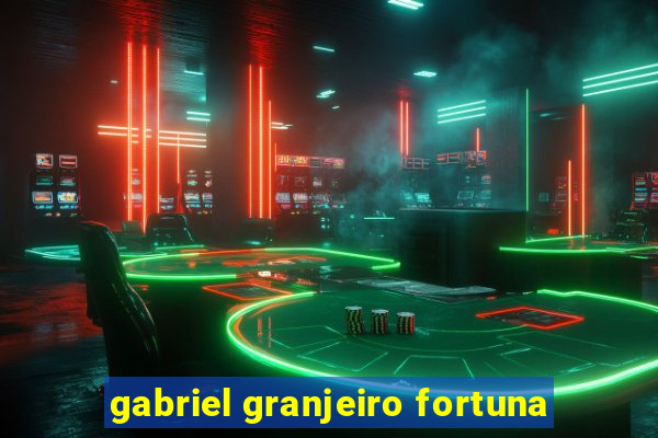 gabriel granjeiro fortuna