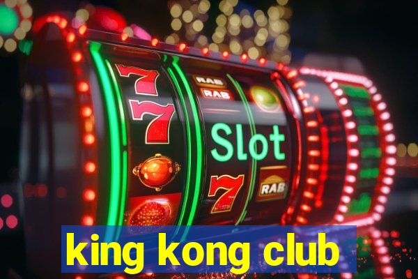 king kong club