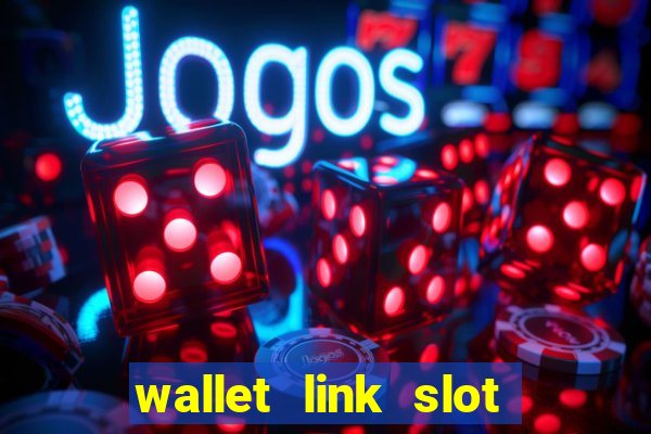 wallet link slot ???10??? 100