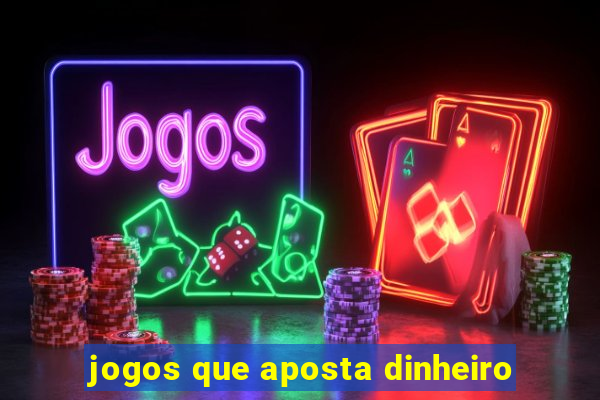 jogos que aposta dinheiro