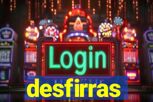 desfirras