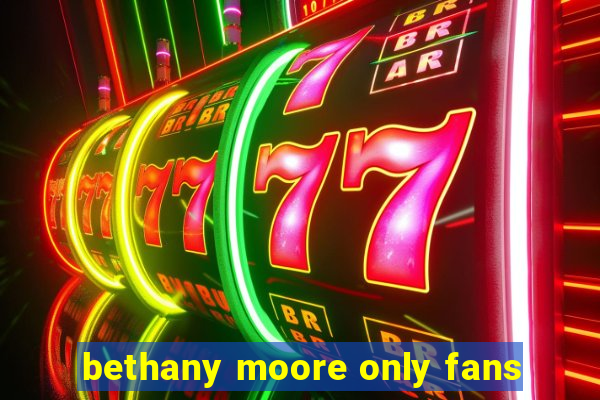 bethany moore only fans