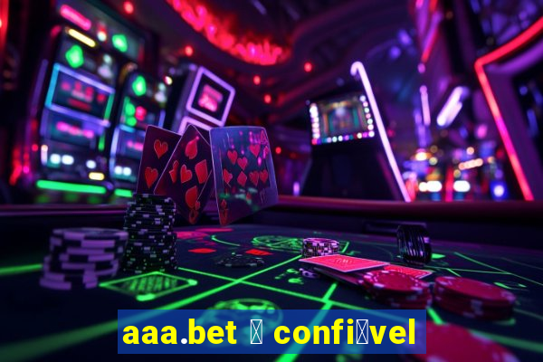 aaa.bet 茅 confi谩vel