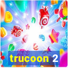 trucoon 2