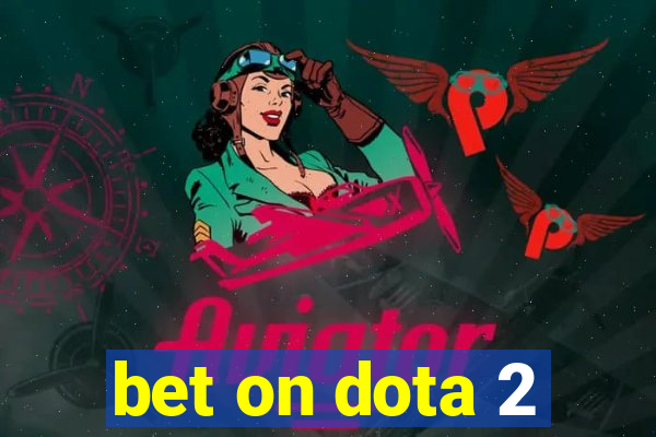 bet on dota 2