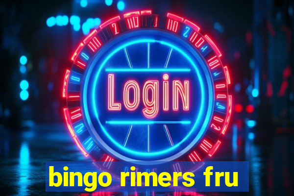 bingo rimers fru