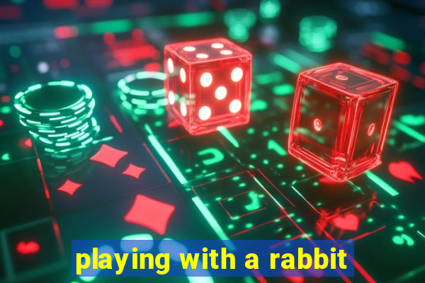 playing with a rabbit