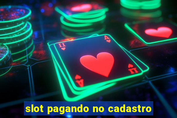 slot pagando no cadastro