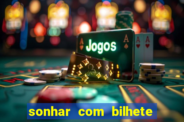 sonhar com bilhete de loteria