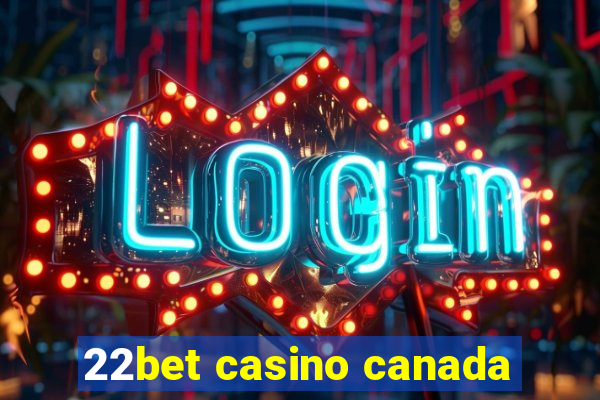 22bet casino canada