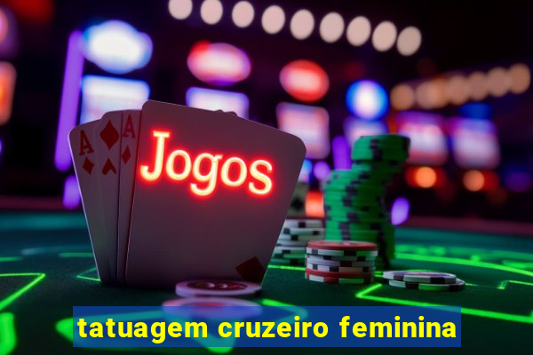 tatuagem cruzeiro feminina