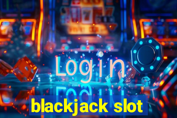 blackjack slot