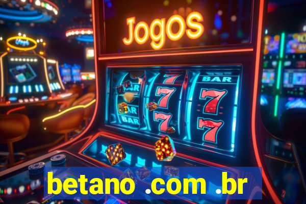 betano .com .br