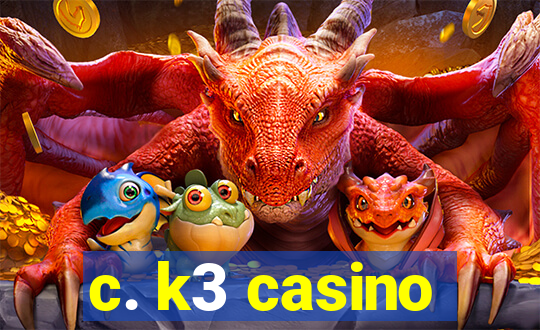 c. k3 casino