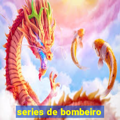 series de bombeiro