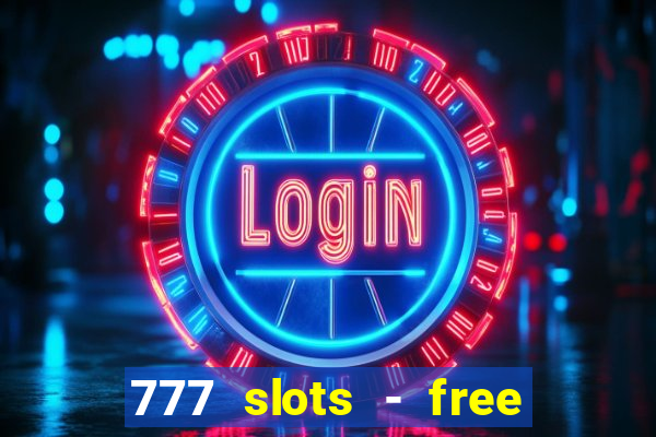 777 slots - free vegas slots