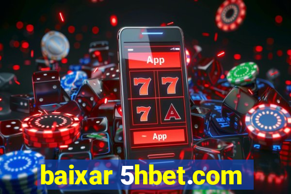 baixar 5hbet.com