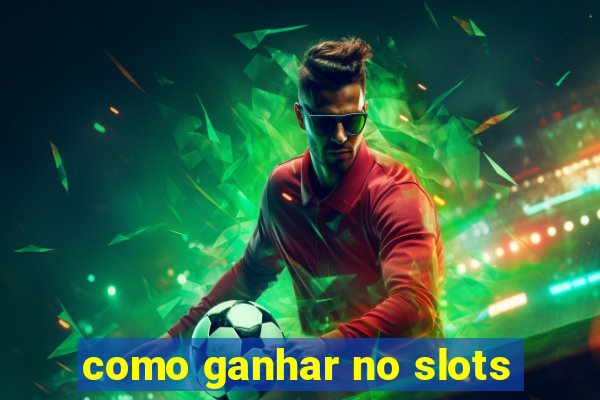 como ganhar no slots