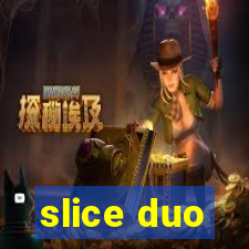 slice duo