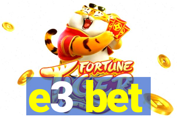 e3 bet