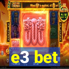 e3 bet