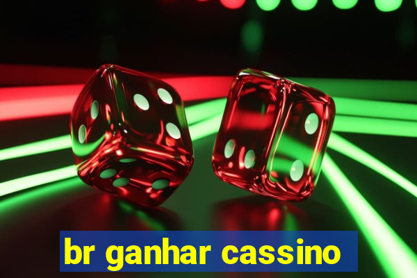 br ganhar cassino