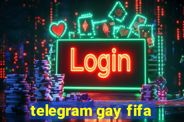 telegram gay fifa