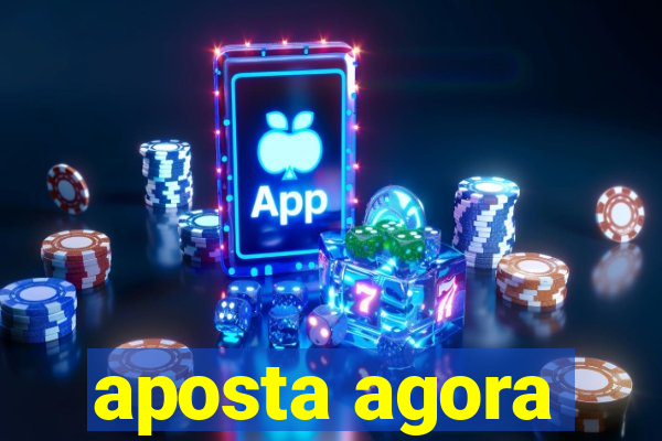 aposta agora