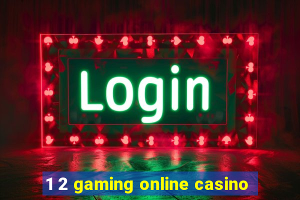 1 2 gaming online casino